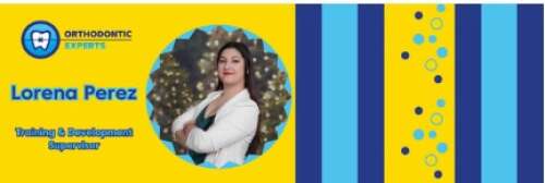 Orthodontic Experts spotlights its very own hero — Lorena Perez, training & development supervisor - Vimarsana News