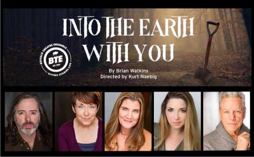Buffalo Theatre Ensemble presents the world premiere of 'Into the Earth With You' - Vimarsana News