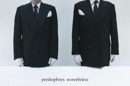 “Nonetheless” by Pet Shop Boys.